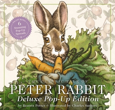 The Classic Tale of Peter Rabbit: The Deluxe Pop-Up Edition - Potter, Beatrix