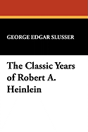 The Classic Years of Robert A. Heinlein