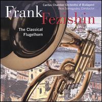 The Classical Flugelhorn - Frank Fezishin (horn)