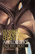 The Classical Readings in Christian Apologetics: A. D. 100-1800