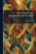 The classical tradition in poetry.
