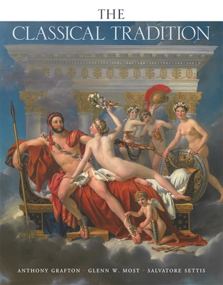 The Classical Tradition - Grafton, Anthony (Editor), and Most, Glenn W. (Editor), and Settis, Salvatore (Editor)