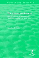 The Classroom Arsenal: Military Research, Information Technology and Public Education