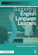 The Classroom Teacher's Guide to Supporting English Language Learners