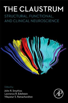 The Claustrum: Structural, Functional, and Clinical Neuroscience - Smythies, John R, P (Editor), and Edelstein, Lawrence (Editor), and Ramachandran, Vilayanur S, Hon., PhD, Frcp (Editor)