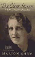 The Clear Stream: A Life of Winifred Holtby