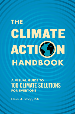 The Climate Action Handbook: A Visual Guide to 100 Climate Solutions for Everyone - Roop, Heidi