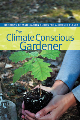 The Climate Conscious Gardener - Marinelli, Janet (Editor)