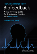 The Clinical Handbook of Biofeedback: A Step-By-Step Guide for Training and Practice with Mindfulness