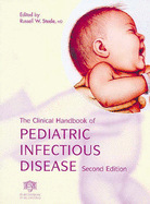 The Clinical Handbook of Pediatric Infectious Disease, Second Edition