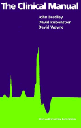 The Clinical Manual - Bradley, John R, and Rubenstein, David, and Wayne, D