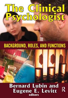 The Clinical Psychologist: Background, Roles, and Functions - Levitt, Eugene E.
