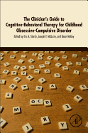 The Clinician's Guide to Cognitive-Behavioral Therapy for Childhood Obsessive-Compulsive Disorder