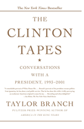 The Clinton Tapes: Conversations with a President, 1993-2001