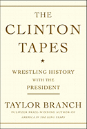 The Clinton Tapes: Wrestling History with the President
