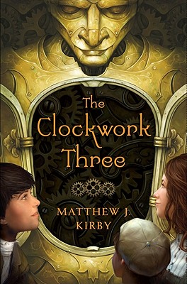 The Clockwork Three - Kirby, Matthew, and Kirby, Matthew J