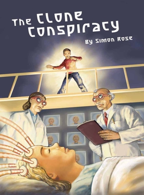 The Clone Conspiracy - Rose, Simon