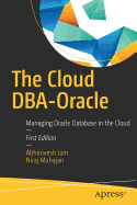 The Cloud DBA-Oracle: Managing Oracle Database in the Cloud