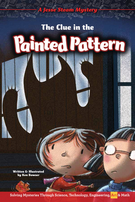 The Clue in the Painted Pattern: Solving Mysteries Through Science, Technology, Engineering, Art & Math - 