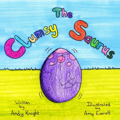 The Clumsy Saurus - Knight, Andy