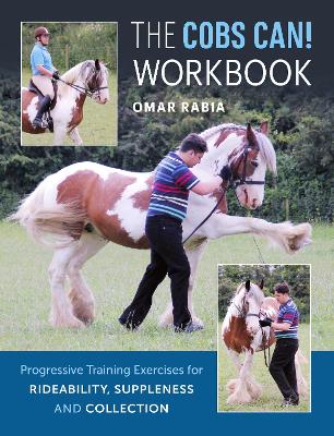 The Cobs Can! Workbook: Progressive Training Exercises for Rideability, Suppleness and Collection - Rabia, Omar