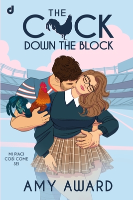 The Cock Down The Block - Cosi, Lucia (Translated by), and Cappelli, Ilaria (Editor), and Dragone, Anna (Illustrator)