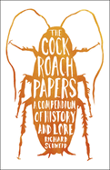 The Cockroach Papers: A Compendium of History and Lore