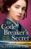 The Code Breaker's Secret: A heartbreaking wartime romance from Catherine Law