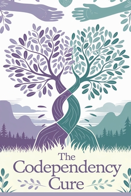 The Codependency Cure - Timothy Scott Phillips