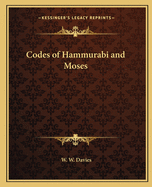 The Codes of Hammurabi and Moses