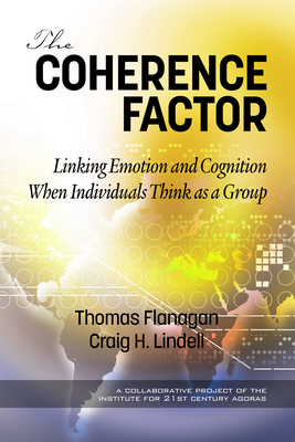 The Coherence Factor: Linking Emotion and Cognition When Individuals Think as a Group - Flanagan, Thomas R., and Lindell, Craig H.