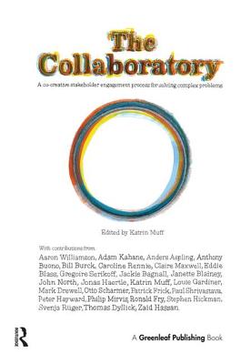 The Collaboratory: A Co-creative Stakeholder Engagement Process for Solving Complex Problems - Muff, Katrin (Editor)