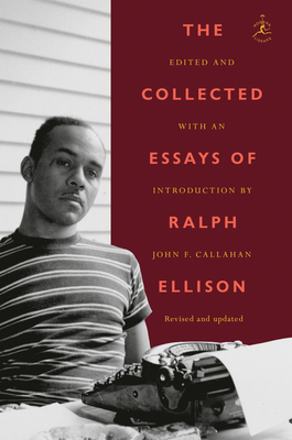 The Collected Essays of Ralph Ellison - Ellison, Ralph, and Callahan, John F (Editor), and Bellow, Saul (Preface by)