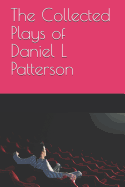 The Collected Plays of Daniel L Patterson