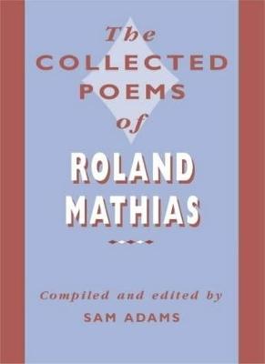 The Collected Poems of Roland Mathias - Adams, Sam (Editor)