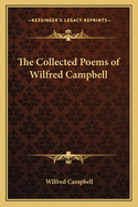 The Collected Poems of Wilfred Campbell