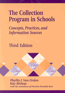 The Collection Program in Schools: Concepts, Practices, and Information Sources Third Edition - Van Orden, Phyllis, and Orden, Phyllis J, and Bishop, Kay