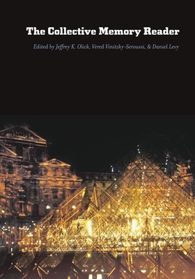 The Collective Memory Reader - Olick, Jeffrey K. (Editor), and Vinitzky-Seroussi, Vered (Editor), and Levy, Daniel (Editor)