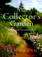 The Collector's Garden: Designing with Extraordinary Plants