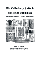 The Collector's Guide to 3rd Reich Tableware (Monograms, Logos, Maker Marks Plus History): The Metal Tableware Edition