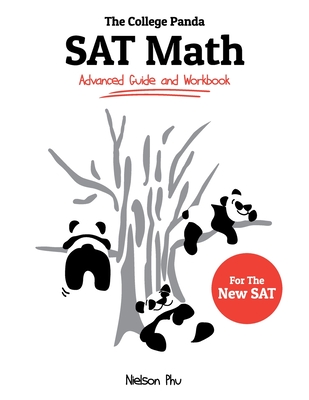The College Panda's SAT Math: Advanced Guide and Workbook for the New SAT - Phu, Nielson