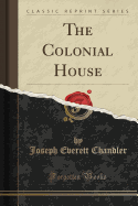 The Colonial House (Classic Reprint)