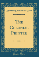 The Colonial Printer (Classic Reprint)