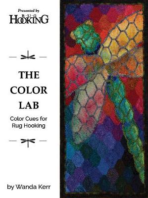 The Color Lab: Color Cues for Rug Hooking - Kerr, Wanda