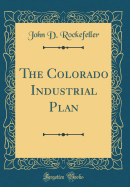 The Colorado Industrial Plan (Classic Reprint)