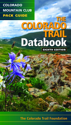 The Colorado Trail Databook - Colorado Trail Foundation