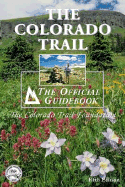 The Colorado Trail: The Official Guidebook