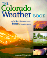 The Colorado Weather Book - Nelson, Mike, and 9NEWS Weather Team, and Sardella, Ed (Foreword by)