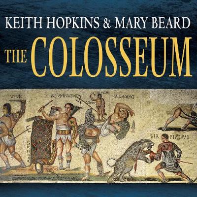 The Colosseum - Beard, Mary, and Hopkins, Keith, and Walker, Joan (Read by)