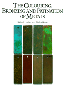 The Colouring, Bronzing and Patination of Metals